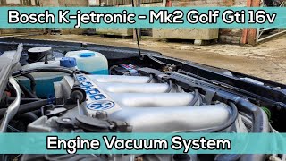 Bosch Kjetronic  Mk2 Golf Gti 16v  Engine Vacuum System [upl. by Semela]