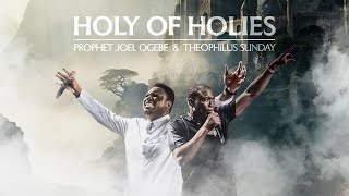 HOLY OF HOLIES  PROPHETIC WORSHIP  Theophilus Sunday amp Prophet Joel Ogebe [upl. by Wolcott]