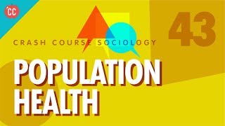 Population Health Crash Course Sociology 43 [upl. by Lener]