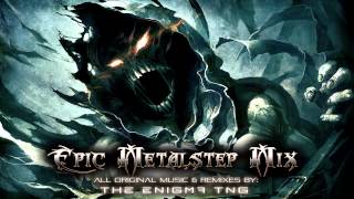 Epic Metalstep Mix by The Enigma TNG [upl. by Frodine]