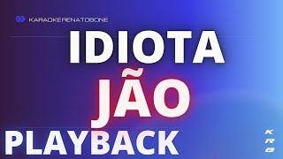 IDIOTA JÃO KARAOKE PLAYBACK INSTRUMENTAL [upl. by Otsuj663]