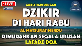 Dzikir Pagi Pembuka Rezeki HARI RABU  Doa Pembuka Rezeki Dari Segala Penjuru  Zikir Pagi [upl. by Stesha754]