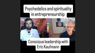 Psychedelics and spirituality entrepreneurship unlock your unrealized potential with Eric Kaufmann [upl. by Ellenid98]