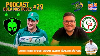 Podcast Bola nas Redes  técnicos Capecci VIP Sport e Wagner Soldeira Cerâmica São Pedro [upl. by O'Donnell]