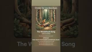 The woodchuck song ￼ by AronChupa and Little Sis Nora cover by zackechan [upl. by Irreg828]