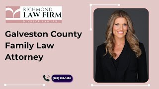 Galveston County Family Law Attorney Richmond Law Firm PLLC [upl. by Aileduab]