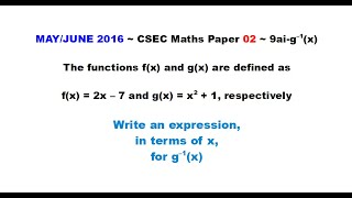 Paper2CSECMATHS500  Find the Inverse of gx  MayJune 2016 Number 9aiginverse [upl. by Regen]