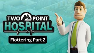 Two Point Hospital Flottering Part 2 [upl. by Colton273]