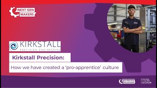 Kirkstall Precision Engineering – how we created a ‘pro apprenticeship’ culture [upl. by Herriott]