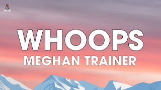 Meghan Trainor  Whoops Lyrics [upl. by Alorac869]