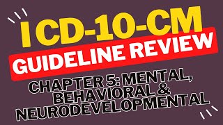 ICD10CM Guideline Review Chapter 5 Mental Behavioral amp Neurodevelopmental Disorders [upl. by Linker46]