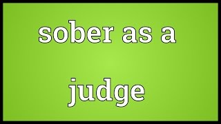 Sober as a judge Meaning [upl. by Yaf]