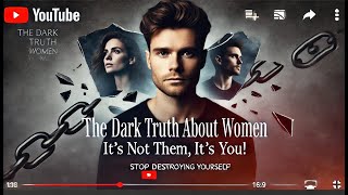 The Dark Truth About Women [upl. by Doloritas]