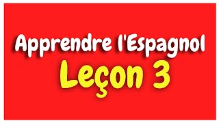 Apprendre lespagnol Leçon 3 Pour Débutants HD [upl. by Ecirtnahs]