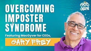 Overcoming Imposter Syndrome with Gary Frey [upl. by Haroun]