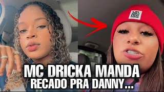 MC DRICKA MANDA RECADO pra MC DANNY e FUNKEIRA RESP0NDE [upl. by Halle]