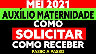 ✔ MEI 2021 AUXÍLIO MATERNIDADE COMO SOLICITAR SALÁRIO MATERNIDADE MEI COMO FUNCIONA PASSO A PASSO [upl. by Aigroeg]