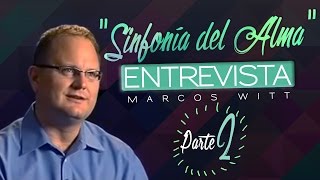 Sinfonía del Alma  Entrevista con Marcos Witt  2 [upl. by Durand317]