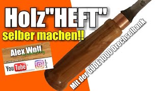 Holzgriff Heft selber Drechseln Stechbeitel selber machen Güde 1000 Drechselbank wooden handle [upl. by Haim]