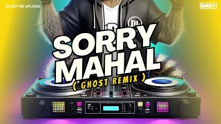 NEW GHOST REMIX  SORRY MAHAL  DJ GABS P [upl. by Ronn]