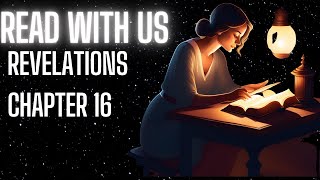 Read With Us Revelation Chapter 16 [upl. by Neelhsa]