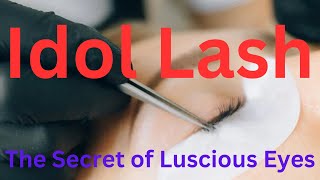 Idol Lash The Secret of Luscious Eyes [upl. by Loreen193]