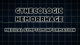 Gynecologic hemorrhage Medical Symptom [upl. by Miltie47]