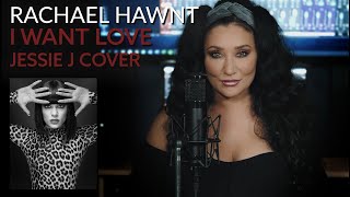 I Want Love  Jessie J cover by Rachael Hawnt [upl. by Morten873]