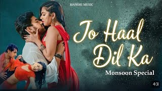 Jo Haal Dil Ka  Monsoon Special Mashup 2024  Romantic Love Song  Manori Music [upl. by Ceil]