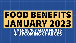 Additional Food Benefits in January 2023 amp Upcoming Changes [upl. by Pan21]