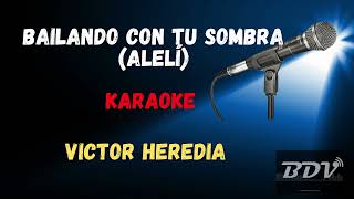 VICTOR HEREDIA  KARAOKE  BAILANDO CON TU SOMBRA ALELÍ [upl. by Yrekaz]