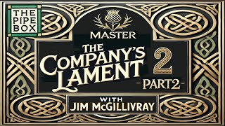 Mastering quotThe Companys Lamentquot on the Pipes  Part 2   Free Tune Download [upl. by Johnson]