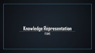 Knowledge Representationquot Frame [upl. by Sucramed305]