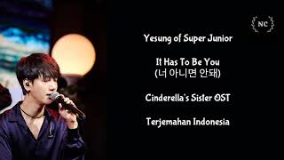 Yesung SuJu  It Has To Be You Cinderellas Sister OST Lyrics INDO SUB [upl. by Atina]