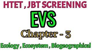 Ecology amp Ecosystem amp Biogeographical Region  EVS   HTET  JBT SCREENING  CHAPTER  3 [upl. by Eniksre]