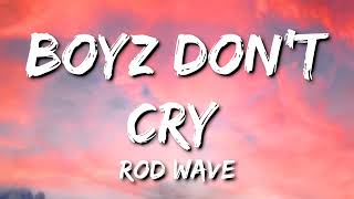 Rod Wave  Boyz Don’t Cry Lyrics [upl. by Berni115]