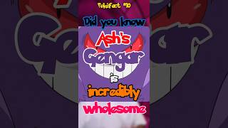 Pokéfact 10 Ash’s Gengar is INCREDIBLY wholseome ashketchum pokemon pokemonanime [upl. by Enoj]