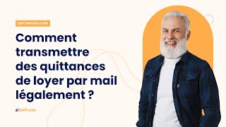 Comment transmettre des quittances de loyer par mail légalement  oui ce nest pas automatique [upl. by Nymrak]