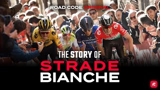 The Story of Strade Bianche  Road Code Original [upl. by Aneris]