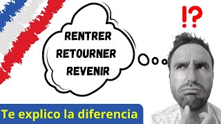 La diferencia entre retourner rentrer revenir en francés [upl. by Lawton]