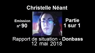 Christelle Néant Donbass SitRep n°90  12 mai 2018 partie 1 sur 1 [upl. by Rehpotisrhc359]