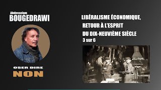 LIBÉRALISME ÉCONOMIQUE RETOUR AU 19e SIÈCLE 3 sur 6 [upl. by Millian757]