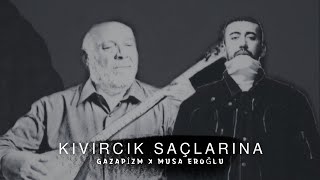 Gazapizm X Musa Eroğlu  Kıvırcık Saçlarına MİX [upl. by Bissell]