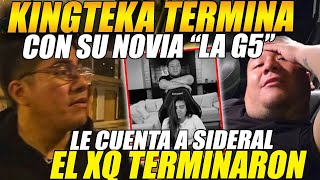 😲KINGTEKA termina con su NOVIA quotLA G5quot😲 le cuenta a SIDERAL el motivo por el cual TERMINARON😲 [upl. by Schechinger]