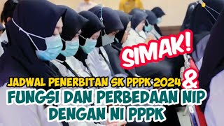 JADWAL PENERBITAN SK PPPK 2024 FUNGSI DAN PERBEDAAN NIP DENGAN NI PPPK [upl. by Notsob]