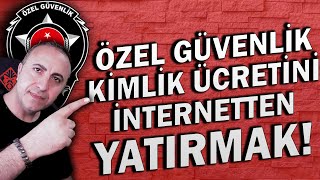 Özel Güvenlik Kimlik Ücretini İnternetten Yatırma [upl. by Darell]