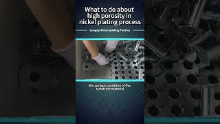 What to do about high porosity in nickel plating process [upl. by Crysta]