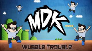 ♪ MDK  Wubble Trouble FREE DOWNLOAD ♪ [upl. by Ahsyak237]