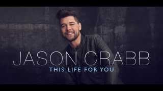 Jason Crabb quotThis Life For Youquot About the Song [upl. by Anwahsiek]