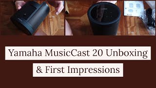 Yamaha MusicCast 20 Wireless Speaker Unboxing amp First Impressions with Alexa amp AirPlay amp Multiroom [upl. by Enitsud]